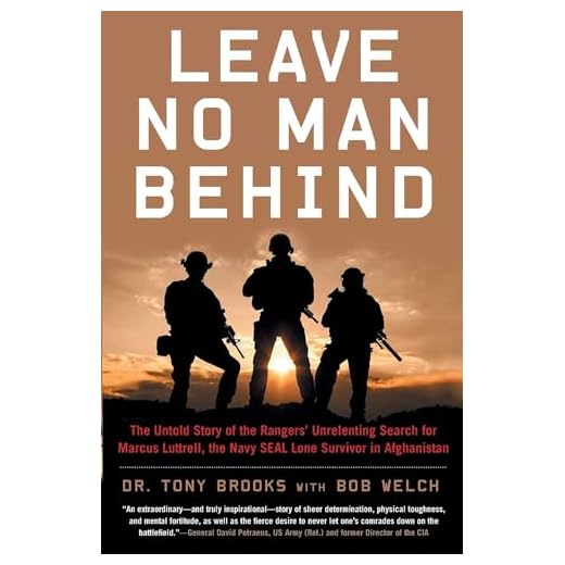 Leave No Man Behind: The Untold Story of the Rangers’ Unrelenting Search for Marcus Luttrell, the Navy SEAL Lone Survivor in Afghanistan