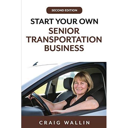 Start Your Own Senior Transportation Business (Senior Service Business Guides) Paperback – January 26, 2020