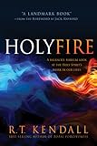 Holy Fire: A Balanced, Biblical Look at the Holy Spirit's Work in Our Lives