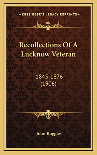 Recollections Of A Lucknow Veteran: 1845-1876 (1906)