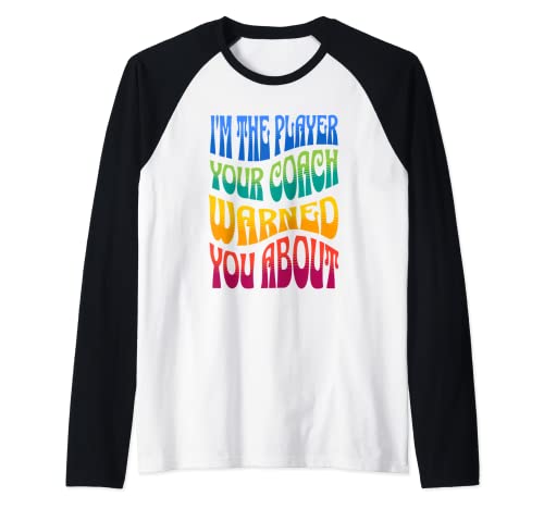 SOY EL JUGADOR QUE TU COACH TE ADVERTIÓ SOBRE Camiseta Manga Raglan