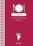  Wildzauber: Köstliches aus heimischen Wäldern (Herrlich nostalgisch / Rezeptsammlungen)