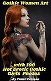  Gothic Women Art with 100 Hot Erotic Gothic Girls Photos (English Edition)