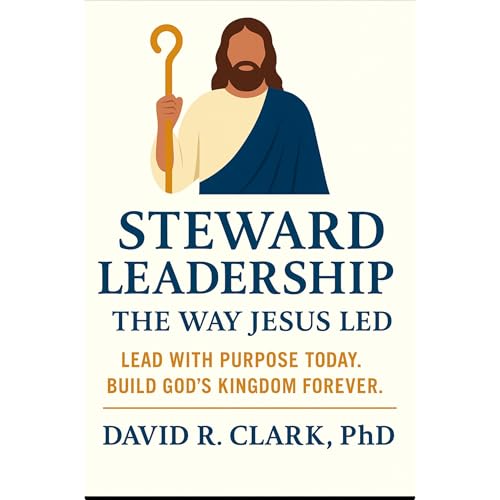 Steward Leadership: The Way Jesus Led by David R. Clark episode artwork