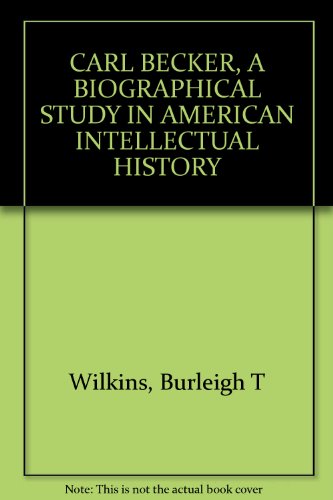 Carl Becker;: A biographical study in American ... B0007DFD9S Book Cover