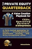 The Private Equity Quarterback: A Value Creation Playbook for CEOs, Operating Partners, & Entrepreneurs