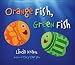 Orange Fish, Green Fish