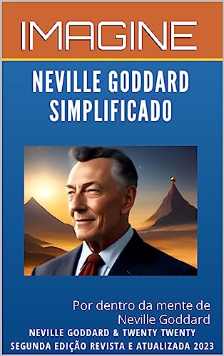 IMAGINE - Neville Goddard Simplificado: Por dentro da mente de Neville Goddard