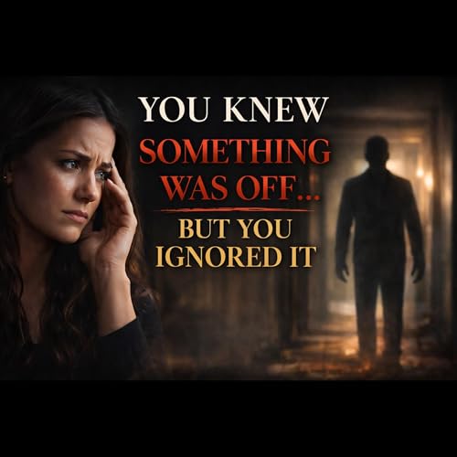 You Knew Something Was Off &mdash; But You Ignored It
