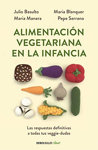 Alimentaci�n vegetariana en la infancia: Las respuestas definitivas a todas tus veggie-dudas (Clave)