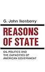 Reasons of State: Oil Politics and the Capacities of American Government (Cornell Studies in Political Economy)