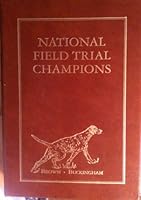 National Field Trial Champions (Pointing Dog Classics) B006884KQ8 Book Cover