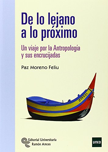De lo lejano a lo próximo: Un viaje por la Antropología y sus encrucijadas (Manuales)