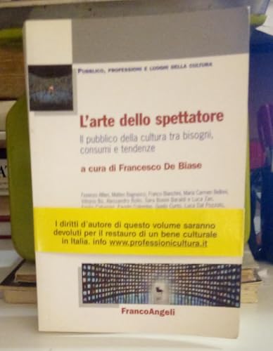  L\'arte dello spettatore. Il pubblico della cultura tra bisogni, consumi e tendenze
