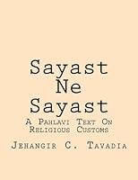 Sayast Ne Sayast: A Pahlavi Text On Religious Customs 1491066547 Book Cover