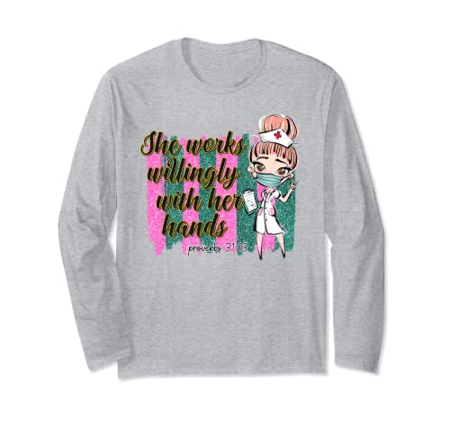 She Works Willingly With Her Hands Nurse Nurses Day Long Sleeve T-Shirt