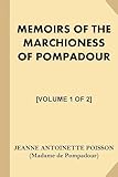  Memoirs of the Marchioness of Pompadour [Volume 1 of 2]