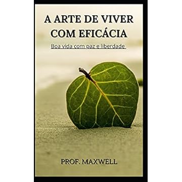Capa do livro A Arte de Viver Com Eficácia: Boa vida com paz e liberdade
