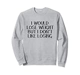 I Would Lose Weight But I Don't Like Losing
