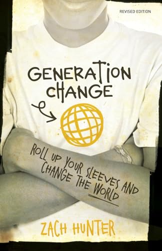 Generation Change, Revised Edition: Roll Up Your Sleeves and Change the World