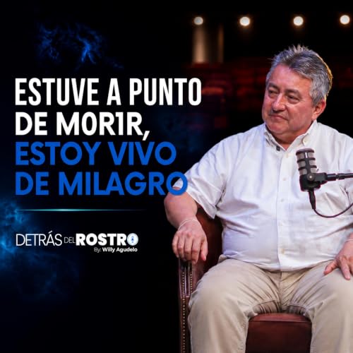 ESTUVE A PUNTO DE M0R1R, ESTOY VIVO DE MILAGRO - OMAR GARC&Iacute;A SILVA | Detr&aacute;s del Rostro Ep. 002