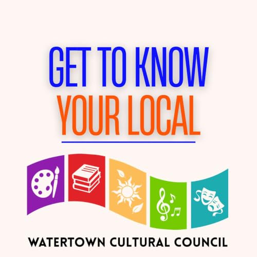Get to Know Your Local: Watertown Cultural Council