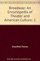 Broadway: An Encyclopedia of Theater and American Culture, Volume 1 0313342660 Book Cover