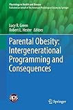 Parental Obesity: Intergenerational Programming and Consequences (Physiology in Health and Disease)
