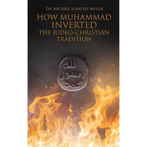 How Muhammad Inverted the Judeo-Christian Tradition Audiolibro Por Dr. Michael Ignatius Muluk arte de portada
