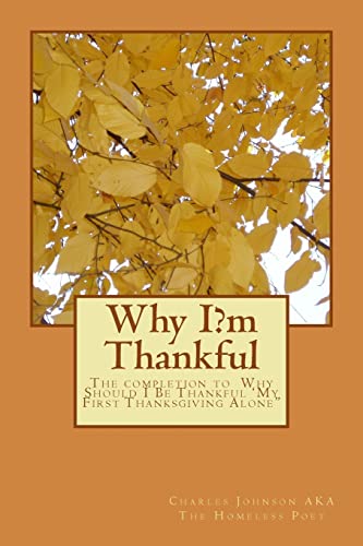 Why I?m Thankful: The completion to Why Should I Be Thankful ‘My First Thanksgiving Alone”
