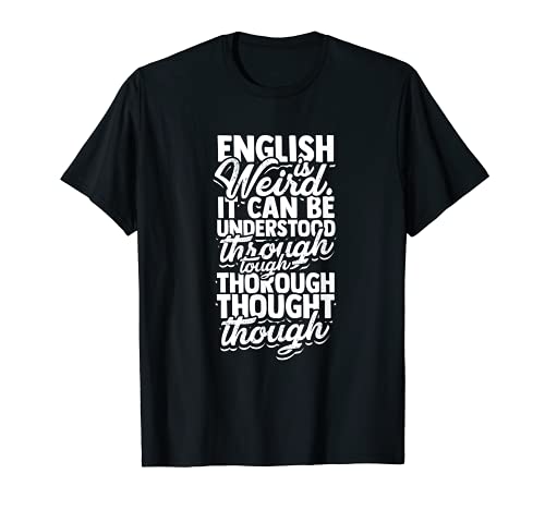 English is weird. It can be understood - Correct English T-Shirt