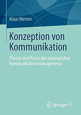 Konzeption von Kommunikation: Theorie und Praxis des strategischen Kommunikationsmanagements 2013th Edition book cover