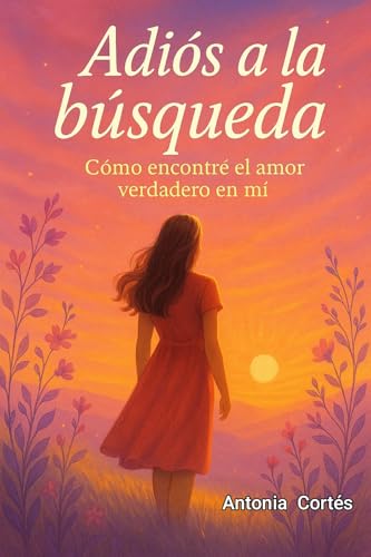 " Adiós a la búsqueda: Cómo encontré el amor en mí "