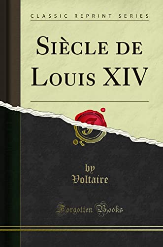Siecle de Louis XIV (Classic Reprint) (French Edition)