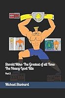 Steroid Mike: The Greatest of all Time: The Heavy-Level Title: Part 2 1795667575 Book Cover