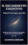  IL DECADIMENTO COGNITIVO : Volume 1 Come leggere questo libro