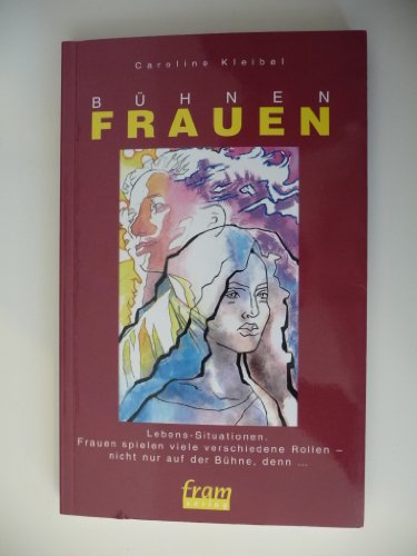 Bühnen-Frauen. Lebenssituationen. Frauen spielen viele verschiedene Rollen - nicht nur auf der Bühne, denn...