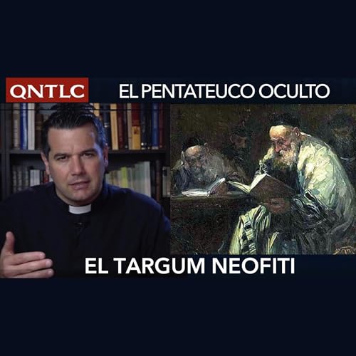 El PENTATEUCO que los RABINOS ocultaron. El Targum Neofiti.