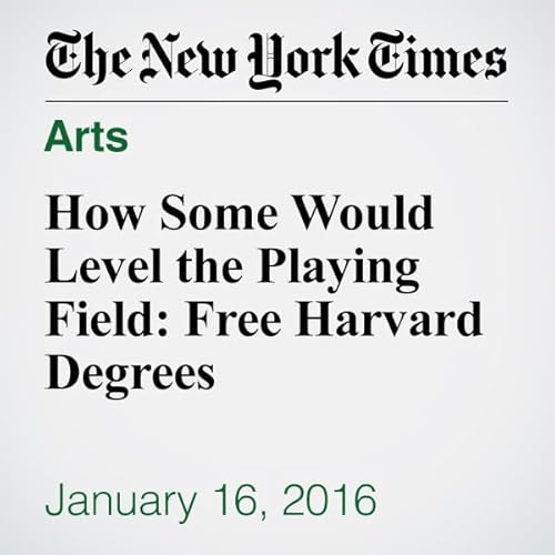 How Some Would Level the Playing Field: Free Harvard Degrees cover art