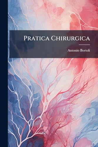 Pratica Chirurgica (Italian Edition)