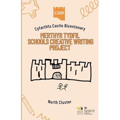 Cyfarthfa Castle Bicentenary - Merthyr Tydfil Schools Creative Writing Project