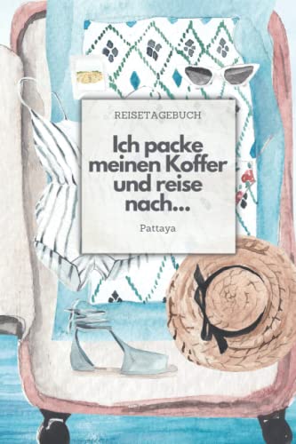 Produktfoto von Ich packe meinen Koffer und reise nach Pattaya: Liniertes Reisetagebuch auf 110 Seiten für Reisen Entdecken und Erleben&hellip;