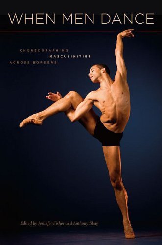 When Men Dance: Choreographing Masculinities Across Borders
