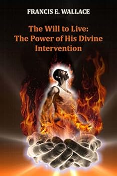 Paperback The Will to Live: The Power of His Divine Intervention Book