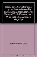 The Magna Carta Sureties, 1215 the Barons Named in the Magna Charta, 1215 and Some of Their Descendants Who Settled in America 1607-1650 B000PSOAFS Book Cover