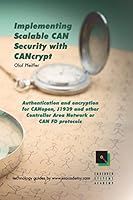 Implementing Scalable Can Security with Cancrypt: Authentication and Encryption for Canopen, J1939 and Other Controller Area Network or Can Fd Protocols 0998745405 Book Cover