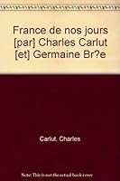 France de nos jours [par] Charles Carlut [et] Germaine Br?e B003NHFZI4 Book Cover