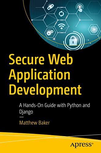Secure Web Application Development: A Hands on Guide With Python and Django view 2