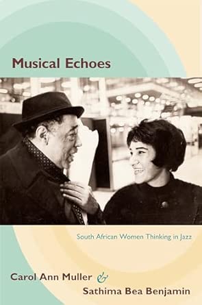 Musical Echoes: South African Women Thinking in Jazz Musical Echoes: South African Women Thinking in Jazz book cover