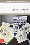  Gezähnte Geschichte: Die Briefmarke als historische Quelle (Post - Wert - Zeichen, Band 1)